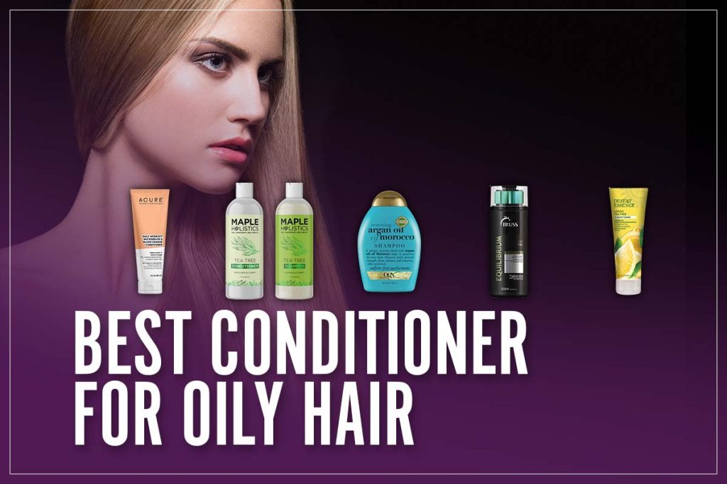 Best Conditioners For Oily Hair In 2023 (Leave In & Hydrating Moisturizers)