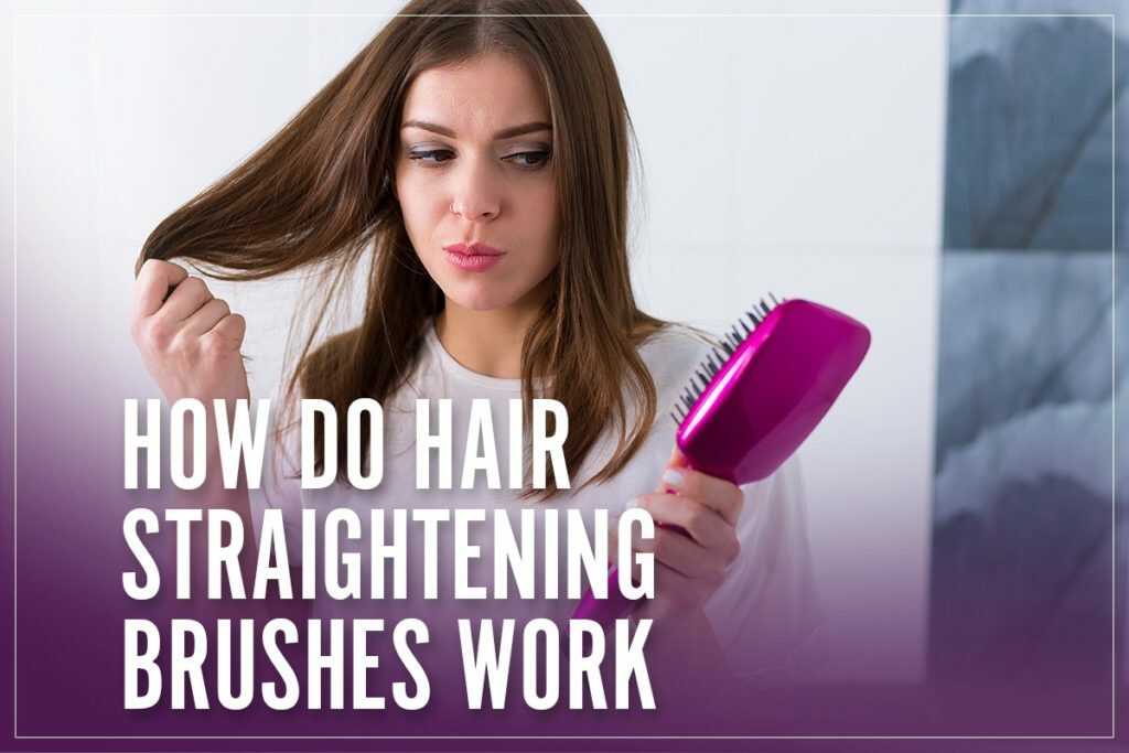How Do Hair Straightening Brushes Work? [Tips & Benefits]
