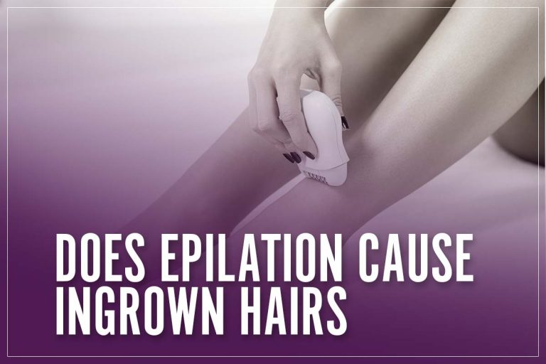 Does Epilation Cause Ingrown Hairs & How To Prevent It I Our 2023 Guide