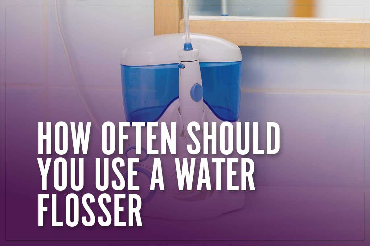 How Often Should You Use A Water Flosser?