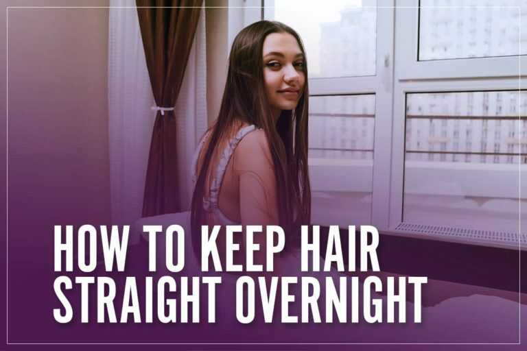 How Do You Keep Your Hair Straight Overnight