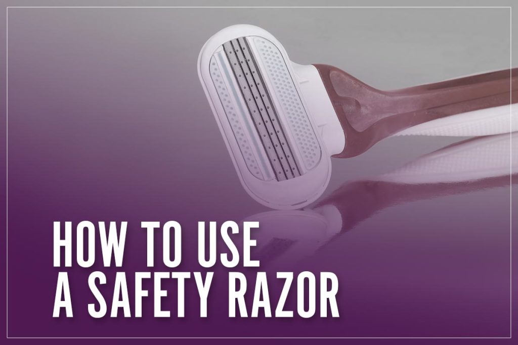How To Use A Safety Razor & Not Cut Yourself 8 Shaving Tips For 2023