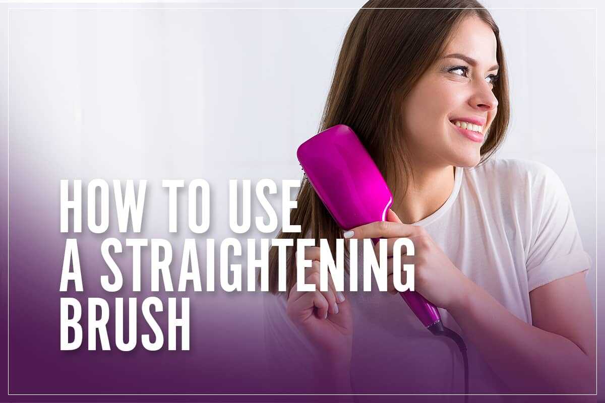 How To Use A Straightening Brush