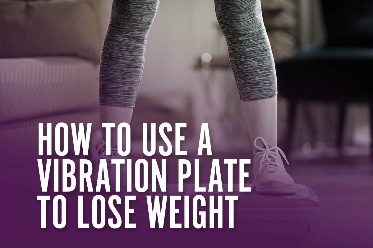 How To Use A Vibration Plate To Lose Weight