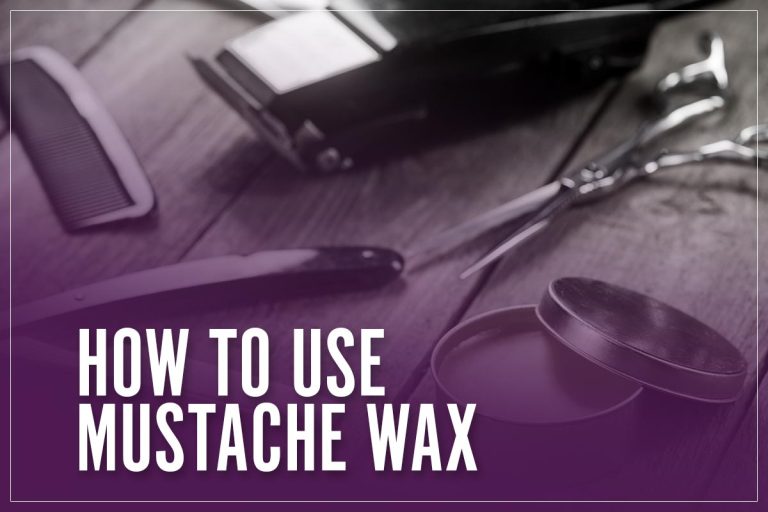 How To Use Mustache Wax & Apply It Properly In 4 Steps I 2023 Guide