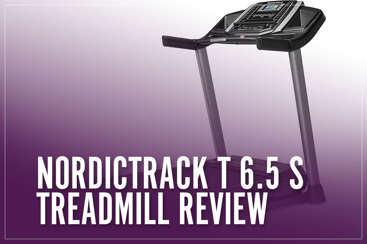 NordicTrack T 6.5 S Treadmill Review