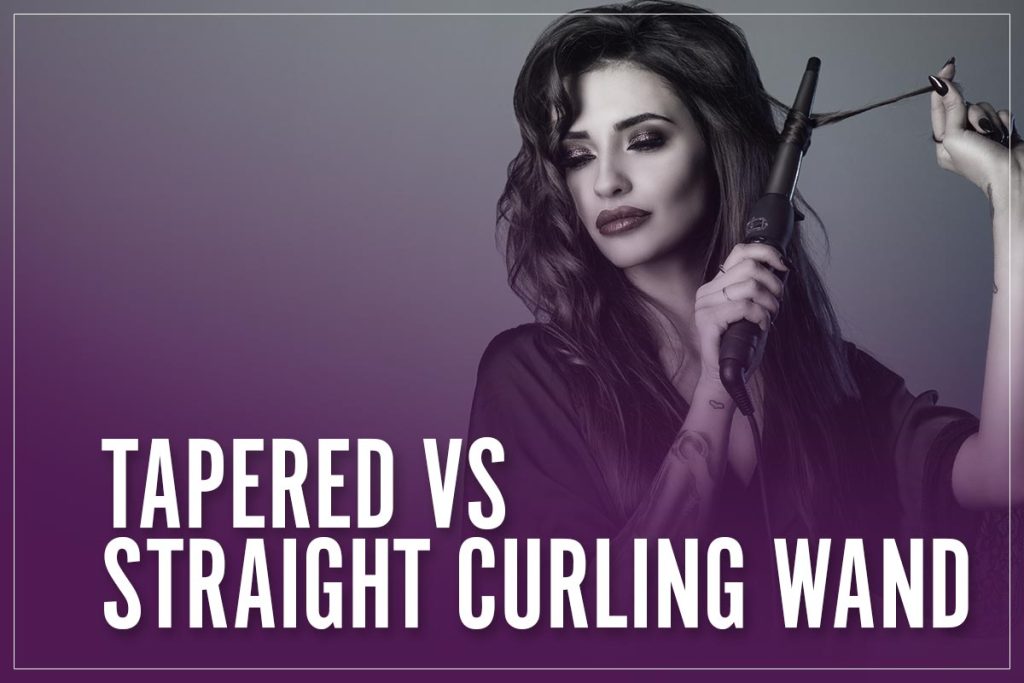 Tapered Vs Straight Curling WandWhich Is Better For Your Hair Type 2023