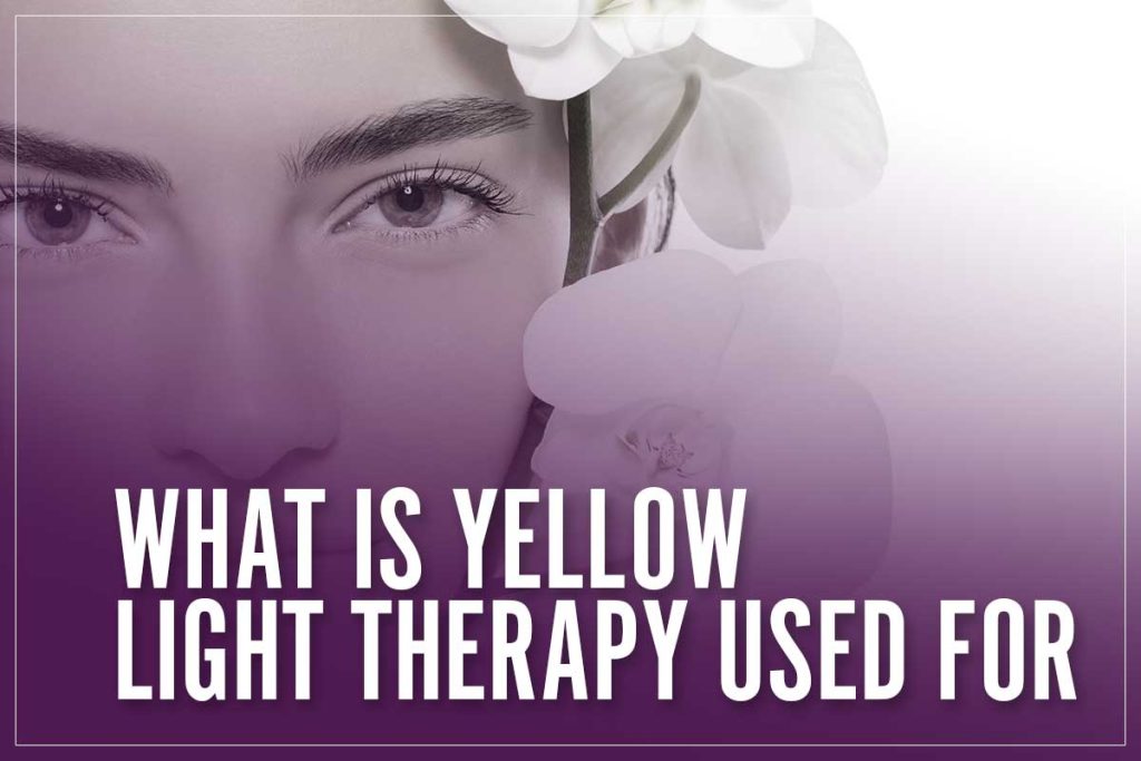 What Is Yellow Light Therapy Used For In 2023? How It Works & Benefits