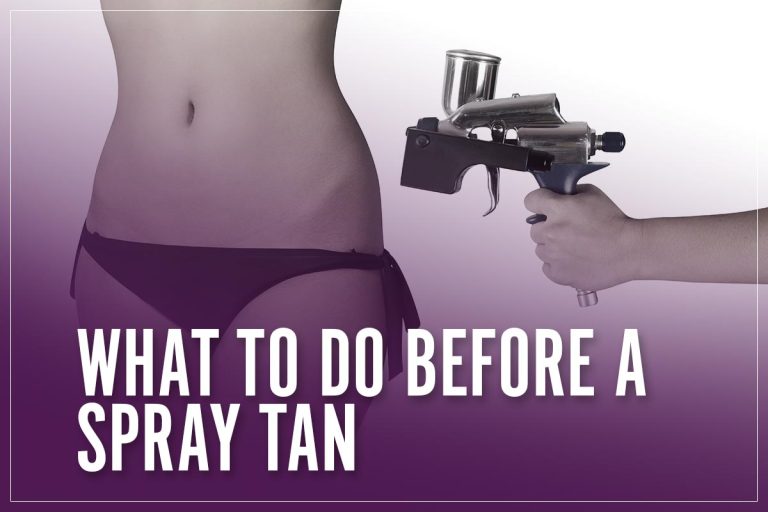 What To Do Before A Spray Tan 7 Tips On How To Prepare I 2023 Guide